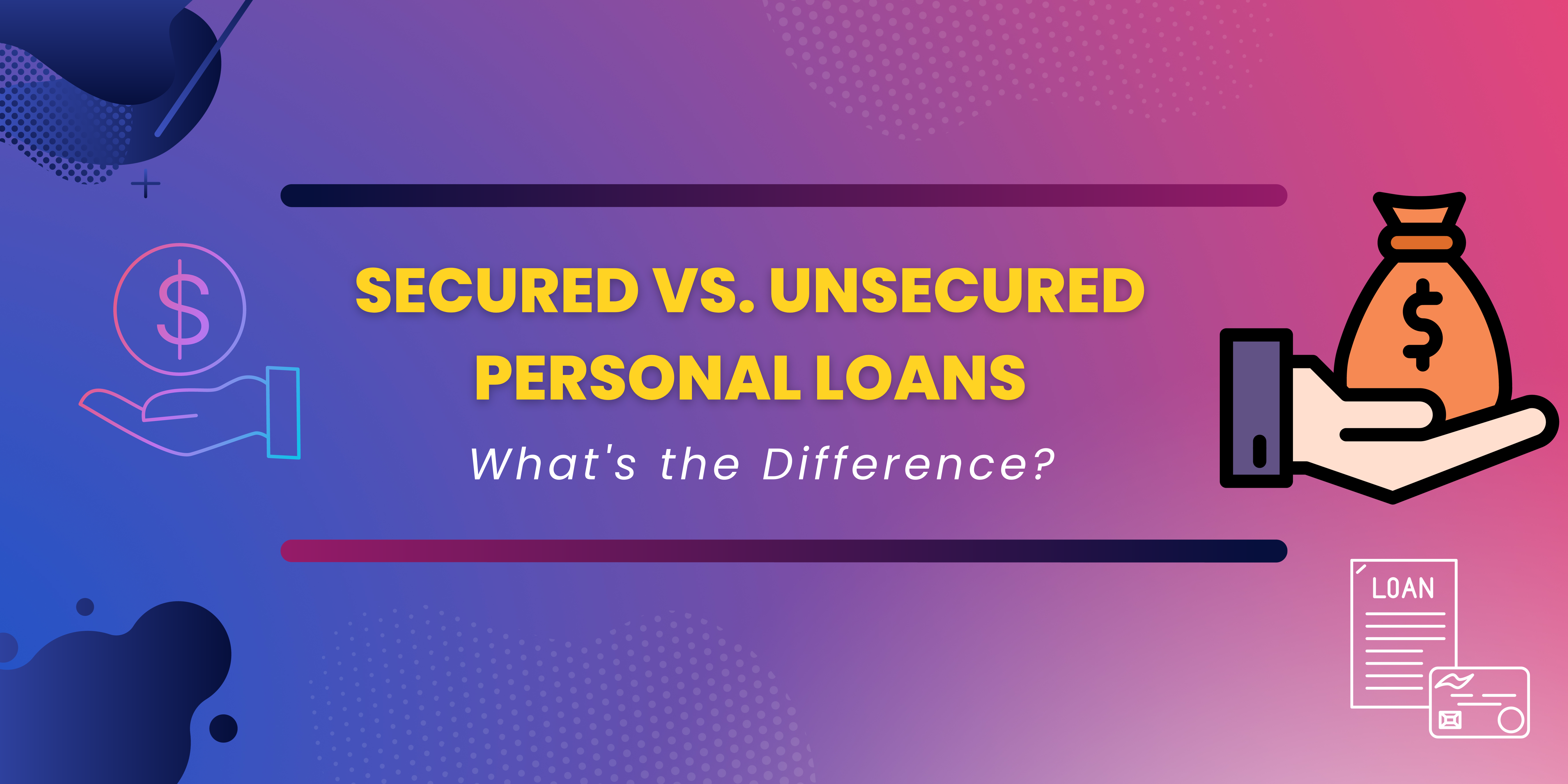 Secured vs. Unsecured Personal Loans: What's the Difference?