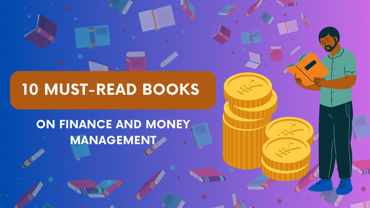 10 Must-Read Books on Finance and Money Management (8th One is My Personal Favorite)