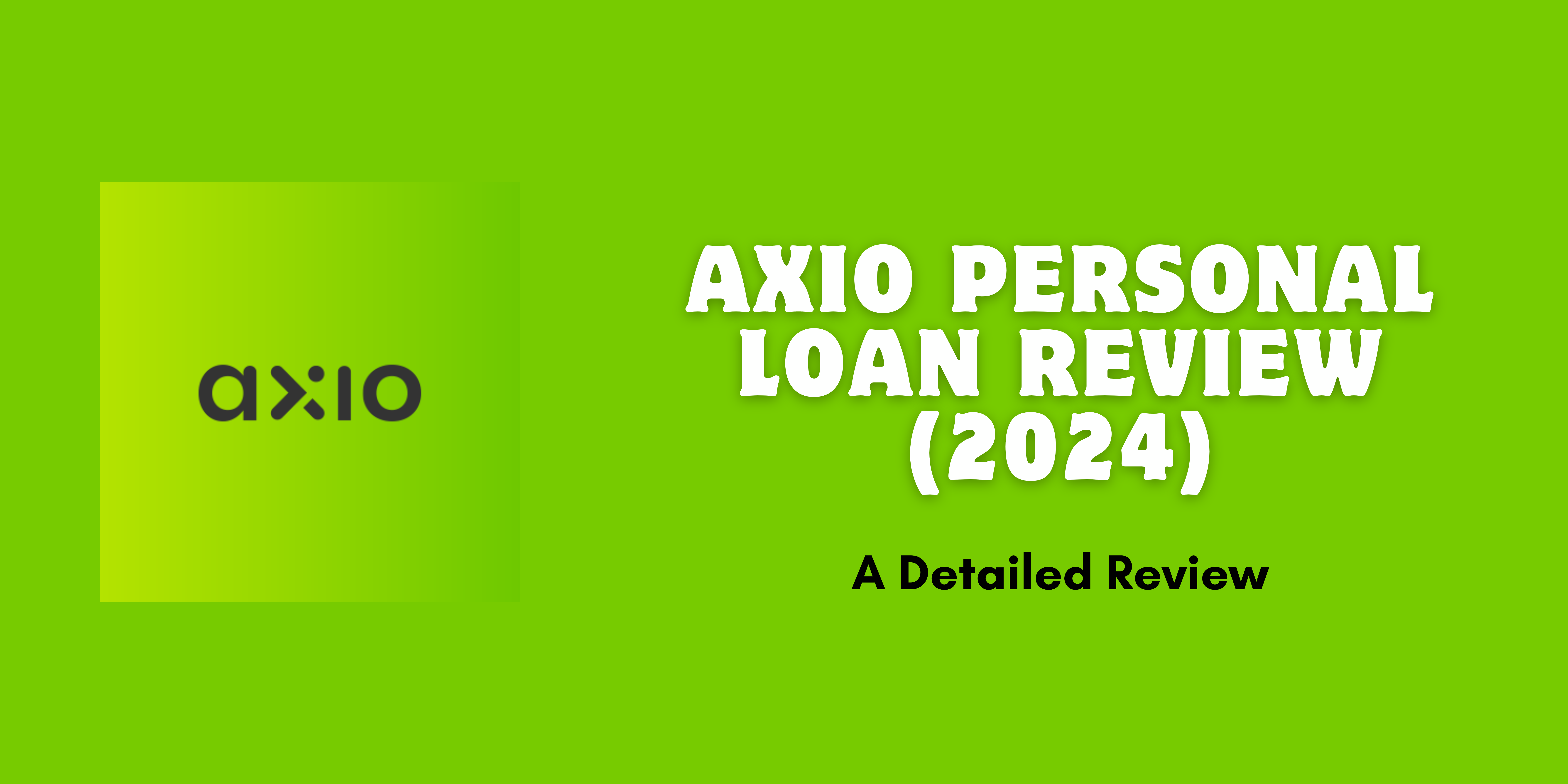 AXIO PERSONAL LOAN REVIEW (2024): A Comprehensive Guide